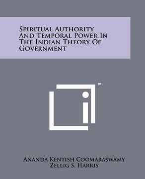 portada spiritual authority and temporal power in the indian theory of government (en Inglés)