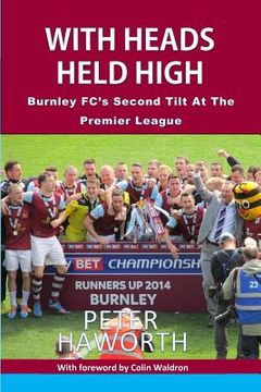 portada With Heads Held High: Burnley FC's Second Tilt At The Premier League (en Inglés)
