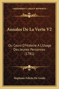portada Annales De La Vertu V2: Ou Cours D'Histoire A L'Usage Des Jeunes Personnes (1781) (en Francés)