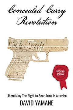 portada Concealed Carry Revolution: Liberalizing the Right to Bear Arms in America, Updated Edition 