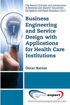 portada Business Engineering and Service Design With Applications for Health Care Institutions (in English)