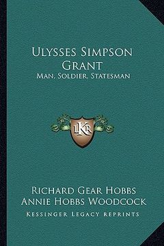 portada ulysses simpson grant: man, soldier, statesman (in English)