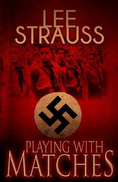 portada Playing with Matches: Coming of age in Hitler's Germany (a WW2 novel) (en Inglés)