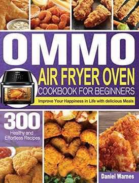 portada OMMO Air Fryer Oven Cookbook for Beginners: 300 Healthy and Effortless Recipes to Improve Your Happiness in Life with delicious Meals (en Inglés)