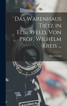 portada Das Warenhaus Tietz in Elberfeld, Von Prof. Wilhelm Kreis ... (en Alemán)