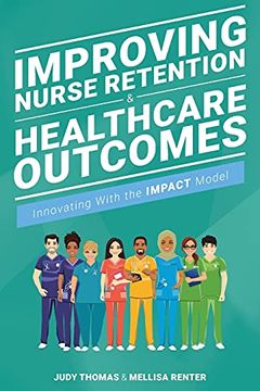 portada Improving Nurse Retention and Healthcare Outcomes: Innovating With the Impact Model (en Inglés)
