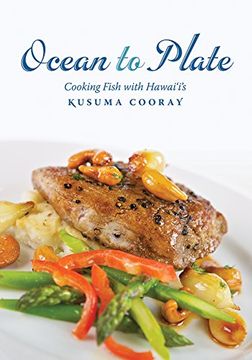 portada Ocean to Plate: Cooking Fish With Hawai‘I’S Kusuma Cooray (Latitude 20 Book)