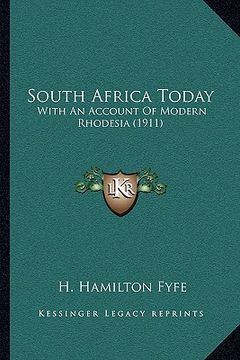 portada south africa today: with an account of modern rhodesia (1911) with an account of modern rhodesia (1911) (in English)