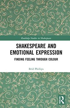 portada Shakespeare and Emotional Expression: Finding Feeling Through Colour (Routledge Studies in Shakespeare) (en Inglés)