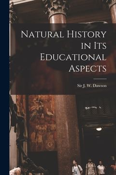 portada Natural History in Its Educational Aspects [microform] (en Inglés)