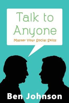 portada Talk To Anyone: Master Your Social Skills To Build Confidence, Build Relationships, and Build Charisma