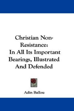 portada christian non-resistance: in all its important bearings, illustrated and defended