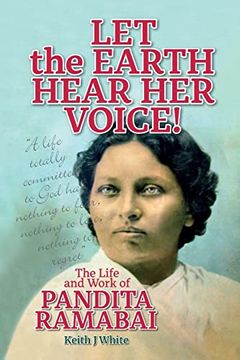 portada Let the Earth Hear her Voice! The Life and Work of Pandita Ramabai (in English)