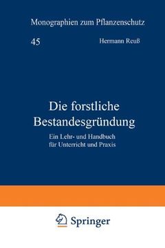 portada Die Forstliche Bestandesgrundung: Ein Lehr- Und Handbuch Fur Unterricht Und Praxis