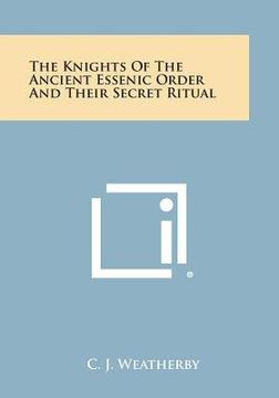 portada The Knights of the Ancient Essenic Order and Their Secret Ritual (en Inglés)
