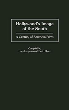 portada Hollywood's Image of the South: A Century of Southern Films (Bibliographies and Indexes in the Performing Arts) 