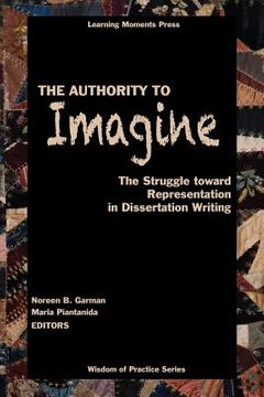 portada The Authority to Imagine: The Struggle Toward Representation in Dissertation Writing (en Inglés)