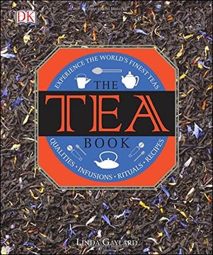portada The tea Book: Experience the World s Finest Teas, Qualities, Infusions, Rituals, Recipes (en Inglés)