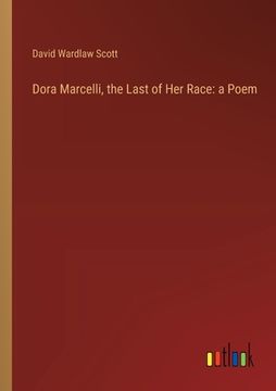 portada Dora Marcelli, the Last of Her Race: a Poem (en Inglés)