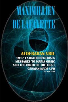portada Aldebaran Vril: 1917 Extraterrestrials Messages to Maria Orsic and the Birth of the First German-Made ufo (in English)