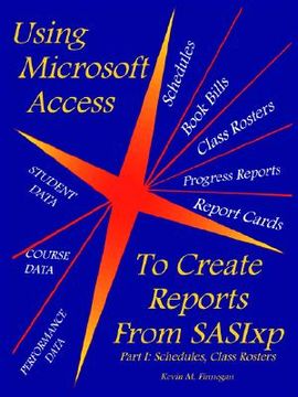 portada using microsoft access to create reports from sasixp: part i: schedules, class rosters (en Inglés)