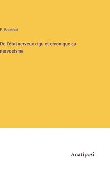 portada De l'état nerveux aigu et chronique ou nervosisme (in French)