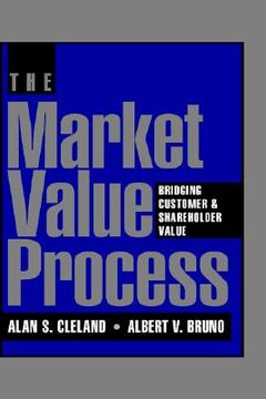 portada the market value process: bridging customer & shareholder value (in English)