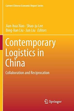 portada Contemporary Logistics in China: Collaboration and Reciprocation (Current Chinese Economic Report Series) (en Inglés)
