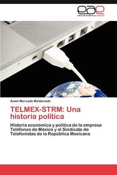 portada telmex-strm: una historia pol tica