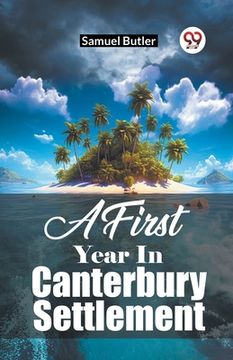 portada A First Year In Canterbury Settlement (en Inglés)