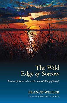 portada The Wild Edge of Sorrow: Rituals of Renewal and the Sacred Work of Grief 
