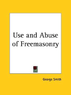 portada use and abuse of freemasonry (in English)