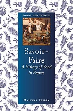 portada Savoir-Faire: A History of Food in France (Foods and Nations) 
