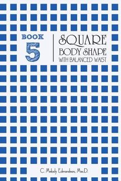 portada Book 5 - Square Body Shape with a Balanced Waistplacement (en Inglés)