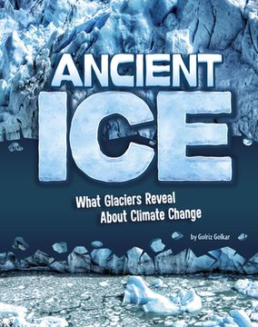 portada Ancient Ice: What Glaciers Reveal about Climate Change (en Inglés)