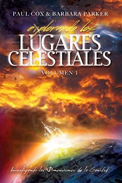 portada Explorando los Lugares Celestiales - Volumen 1: Investigando las Dimensions de la Sanidad (in Spanish)