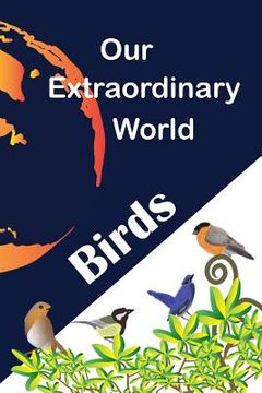 portada Our Extraordinary World: Birds (en Inglés)