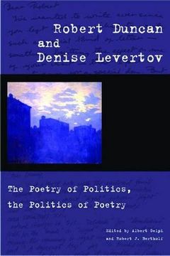 portada Robert Duncan and Denise Levertov: The Poetry of Politics, the Politics of Poetry (en Inglés)