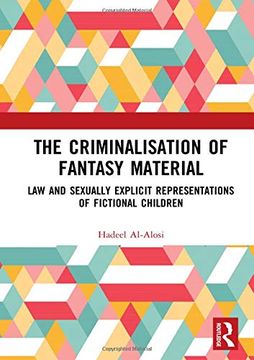portada The Criminalisation of Fantasy Material: Law and Sexually Explicit Representations of Fictional Children (in English)