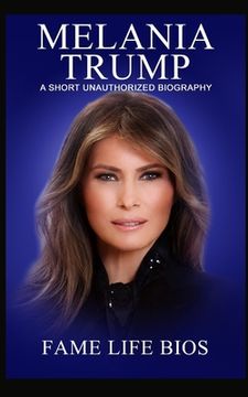 portada Melania Trump: A Short Unauthorized Biography (en Inglés)