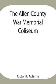 portada The Allen County War Memorial Coliseum (en Inglés)