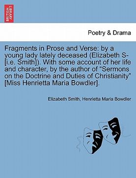 portada fragments in prose and verse: by a young lady lately deceased (elizabeth s- [i.e. smith]). with some account of her life and character, by the autho
