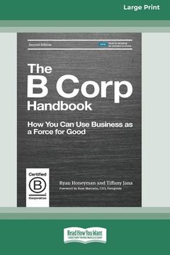 portada The b Corp Handbook, Second Edition: How you can use Business as a Force for Good [Standard Large Print 16 pt Edition] 