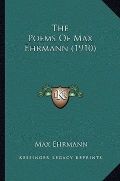 portada the poems of max ehrmann (1910) the poems of max ehrmann (1910) (en Inglés)