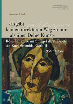 portada Es Gibt Keinen Direkteren weg zu mir als Über Deine Kunst« Rosa Schapire im Spiegel Ihrer Briefe an Karl Schmidt-Rottluff 1950 1954 (en Alemán)