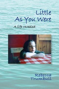 portada Little As You Were: A Life Revealed (en Inglés)