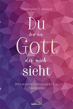 portada Du Bist der Gott, der Mich Sieht: 100 Facetten Gottes Entdecken. Andachten. (in German)