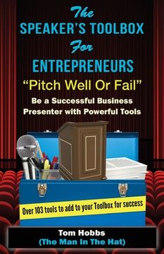 portada The Speakers Toolbox for Entreprenuers, Pitch Well or Fail: Pitch Well or Fail