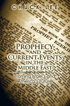 portada Prophecy and Current Events in the Middle East: Framing Israel'S and America'S Future (en Inglés)