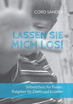 portada Lassen sie Mich Los! Selbstschutz für Kinder. Ratgeber für Eltern und Erzieher (en Alemán)